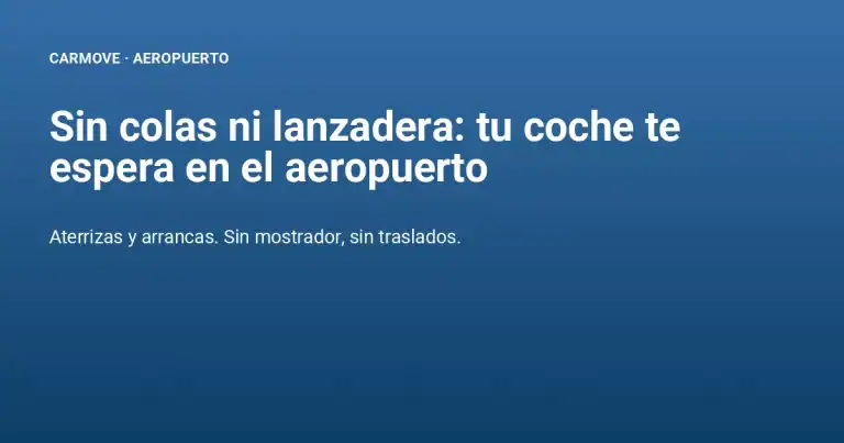 Car rental at Madrid airport without queues or shuttle, with Carmove